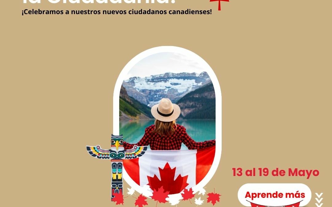 Celebrando la Semana de la Ciudadanía en Canadá con Mundo 360